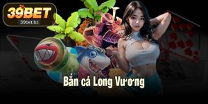 Bắn cá Long Vương