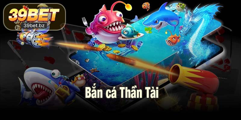 Bắn cá Thần Tài