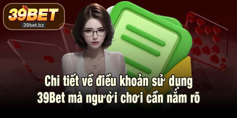 Chi tiết về điều khoản sử dụng 39Bet mà người chơi cần nắm rõ