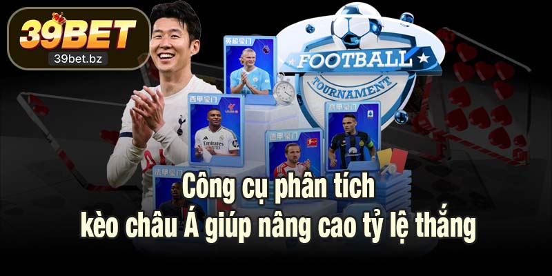 Công cụ phân tích kèo châu Á giúp nâng cao tỷ lệ thắng