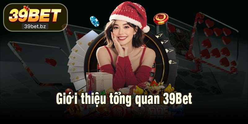 Giới thiệu tổng quan 39Bet