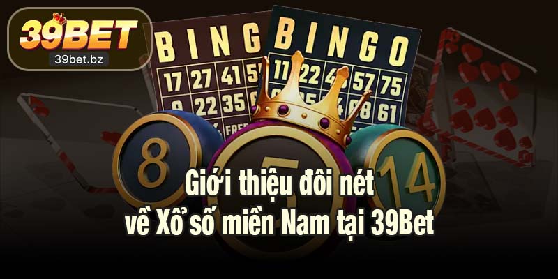 Giới thiệu đôi nét về Xổ số miền Nam tại 39Bet